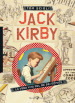 Jack Kirby. La vera vita del re dei comics